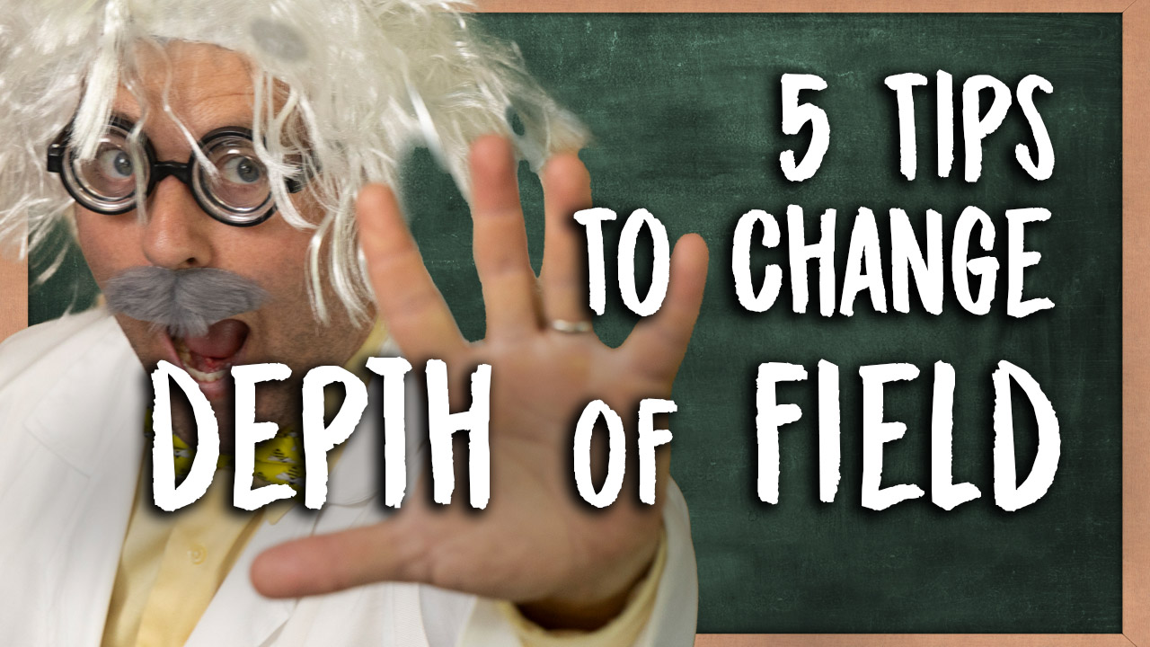 Genius 5 Tips to Change Depth of Field